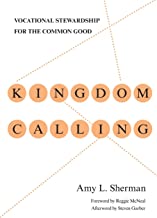 Title: Kingdom Calling : Vocational Stewardship for the Common Good